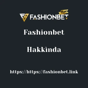 Fashionbet Hakkìnda